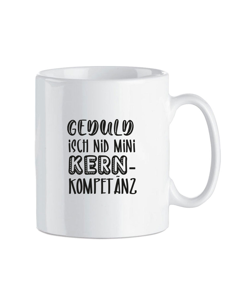 Tasse «Geduld isch nid mini Kernkompetenz»