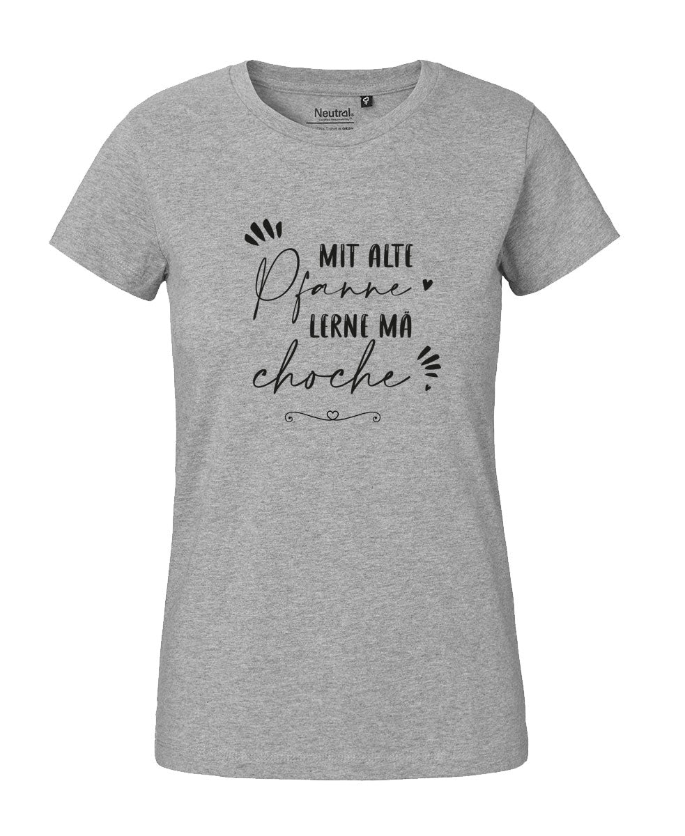 Damen T-Shirt Classic «mit alte Pfanne lernt mä choche»
