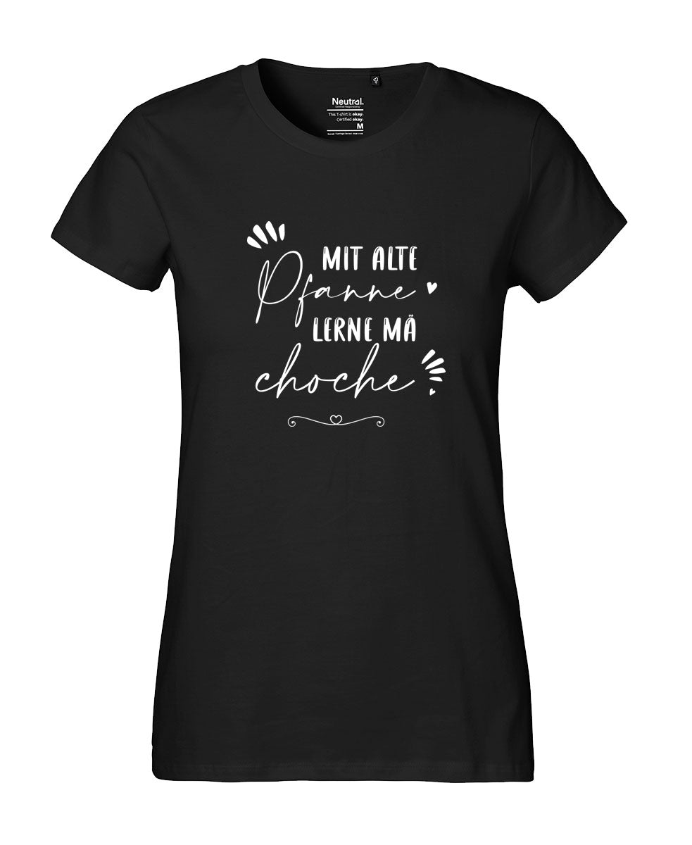 Damen T-Shirt Classic «mit alte Pfanne lernt mä choche»